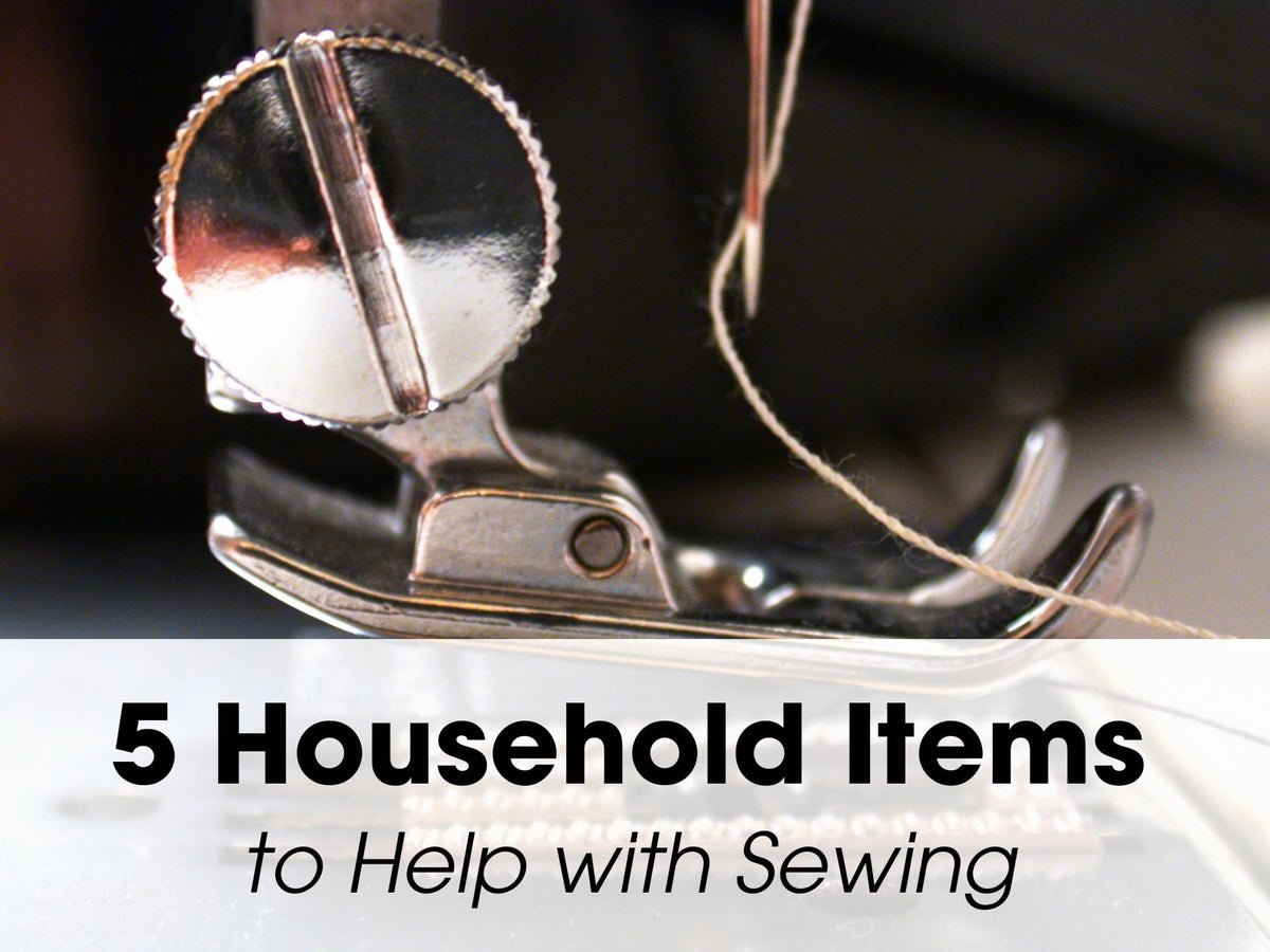 Five Household Items to Help with Sewing - Sewingmachinesplus.com