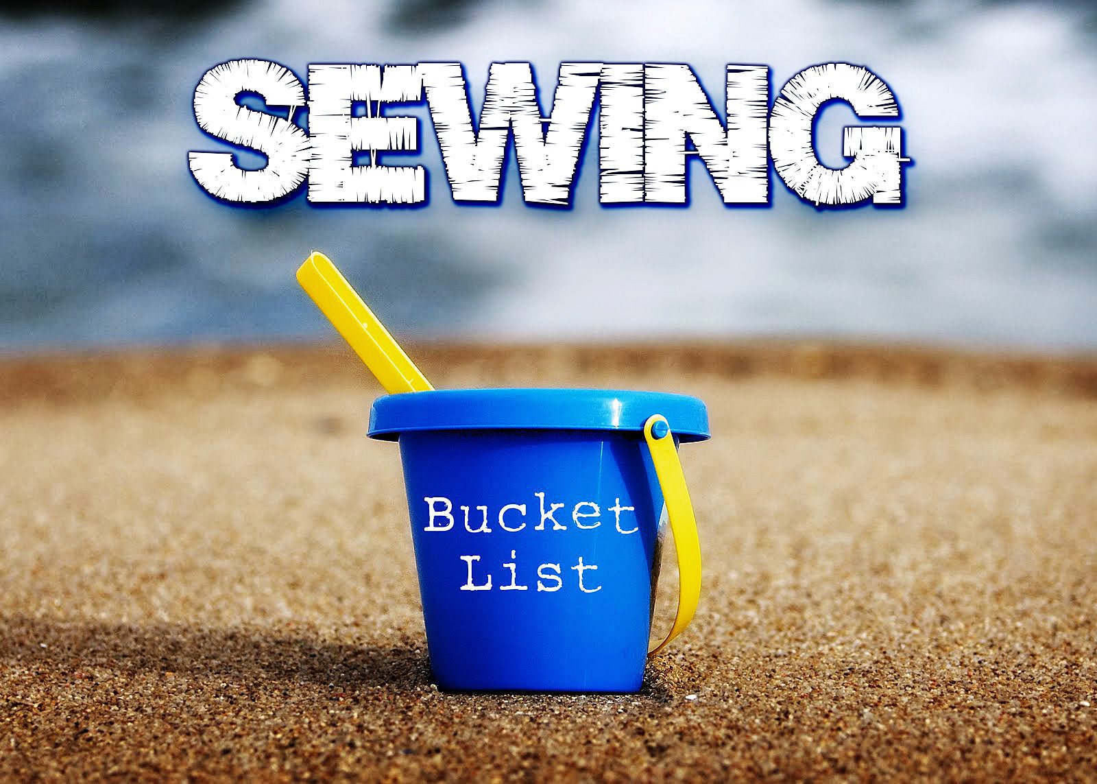 Sewing Bucket List - Sewingmachinesplus.com