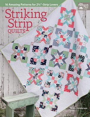 Striking Strip Quilts 16 Amazing Patterns