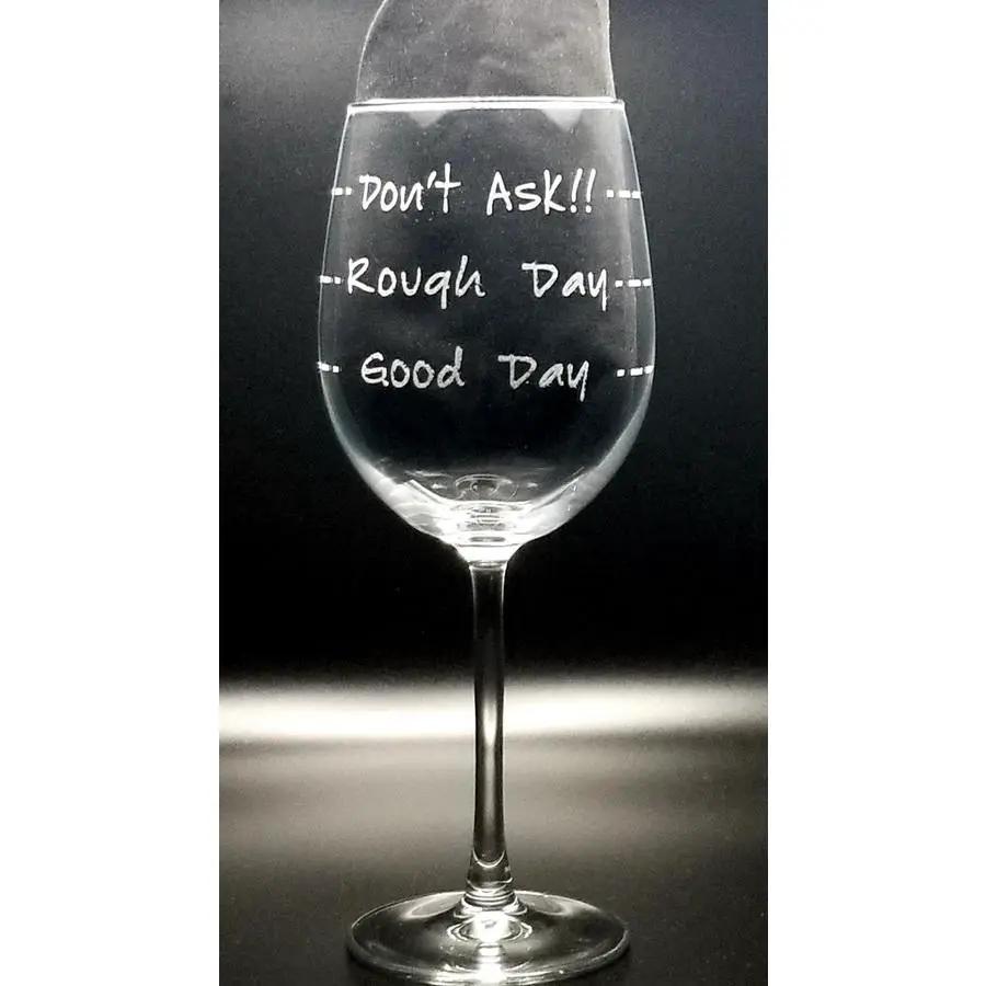 Wine Glass - Dont Ask, Rough Day, Good Day - Sewingmachinesplus.com