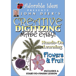 Creative Digitizing Made Easy: Flowers & Fruit DVD by John Deer