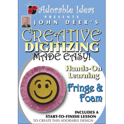 Creative Digitizing Made Easy: Fringe & Foam DVD by John Deer