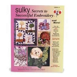 Sulky Secrets to Successful Embroidery by Joyce Drexler