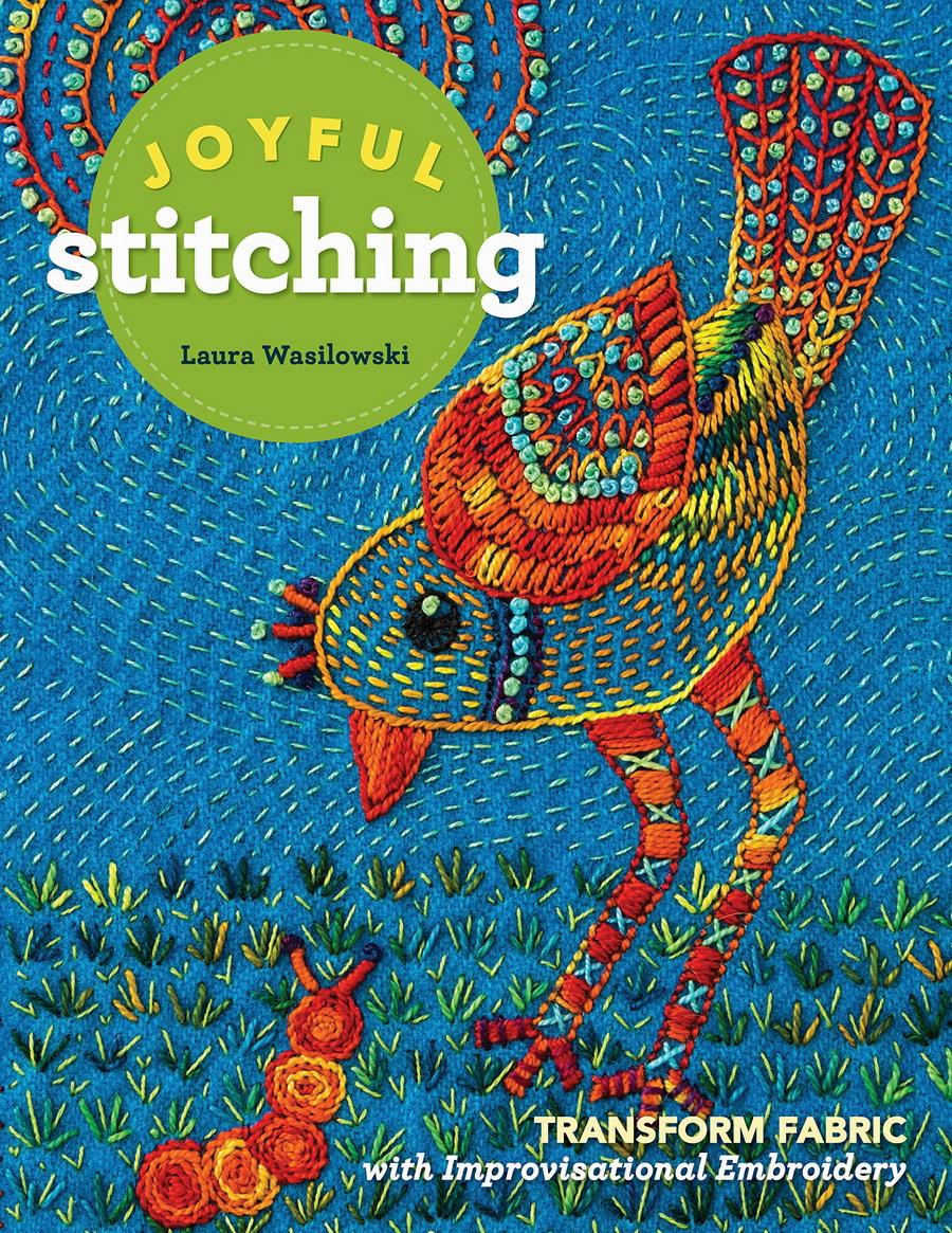 Joyful Stitching: Transform Fabric with Improvisational Embroidery - Sewingmachinesplus.com