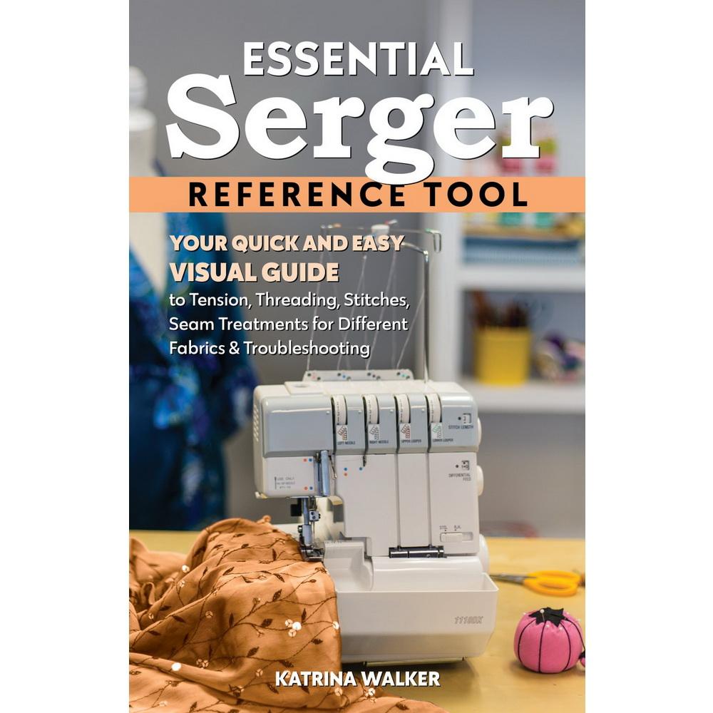 Essential Serger Reference Tool by Katrina Walker - Sewingmachinesplus.com