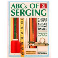 <u>ABCs of Serging</u> by Tammy Young & Lori Bottom