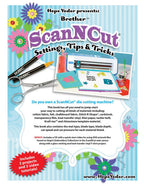 Brother ScanNCut Settings, Tips & Tricks - Designs by Hope Yoder