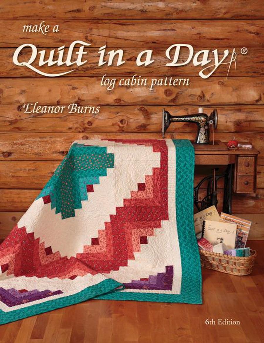 Quilt in a Day Log Cabin Book 6th Edition Book - Sewingmachinesplus.com