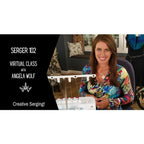 Angela Wolf Academy Serger 102: Creative Serging - Sewingmachinesplus.com