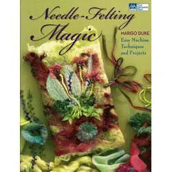 Needle - Felting Magic by Margo Duke - Sewingmachinesplus.com