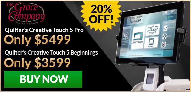 Advertisement for The Grace Company's Quilter's Creative Touch 5 Pro and Beginnings with a 20% off discount.