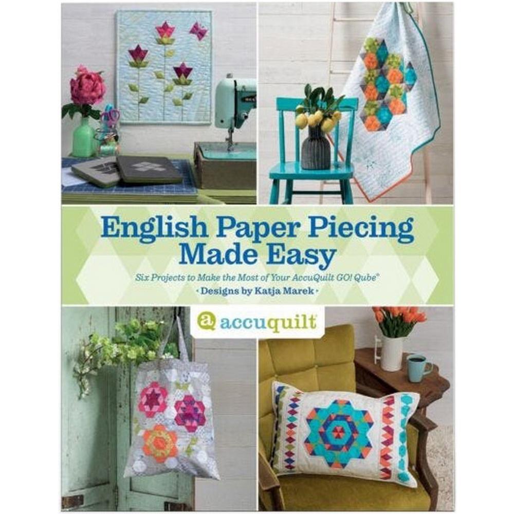 Accuquilt English Paper Piecing Made Easy Pattern Book by Katja Marek - Sewingmachinesplus.com