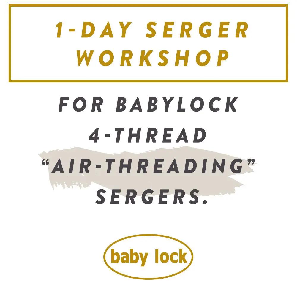 SMP Virtual Serger Workshop—Friday, April 30th or Saturday, May 1st. For Babylock 4 - Thread, Air - Threading Sergers. - Sewingmachinesplus.com