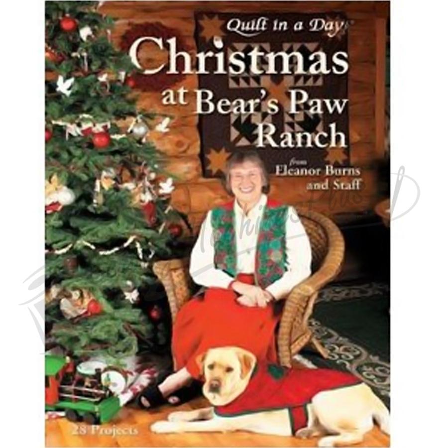 Quilt in a Day Christmas at Bear's Paw Ranch by Eleanor Burns and Staff
