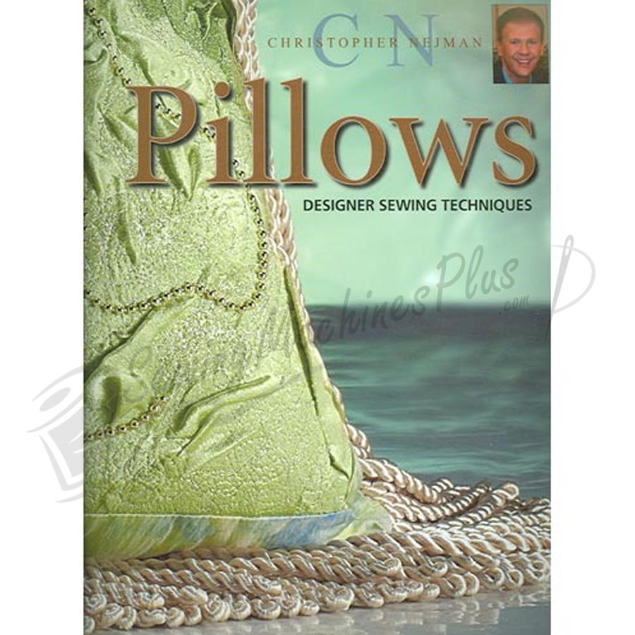 Pillows - Designer Sewing Techniques by Christopher Nejman