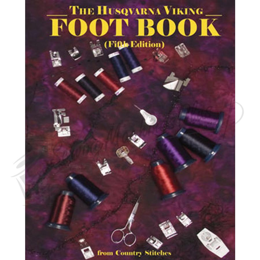 The Husqvarna Viking Foot Book (5th Edition) from Country Stitches