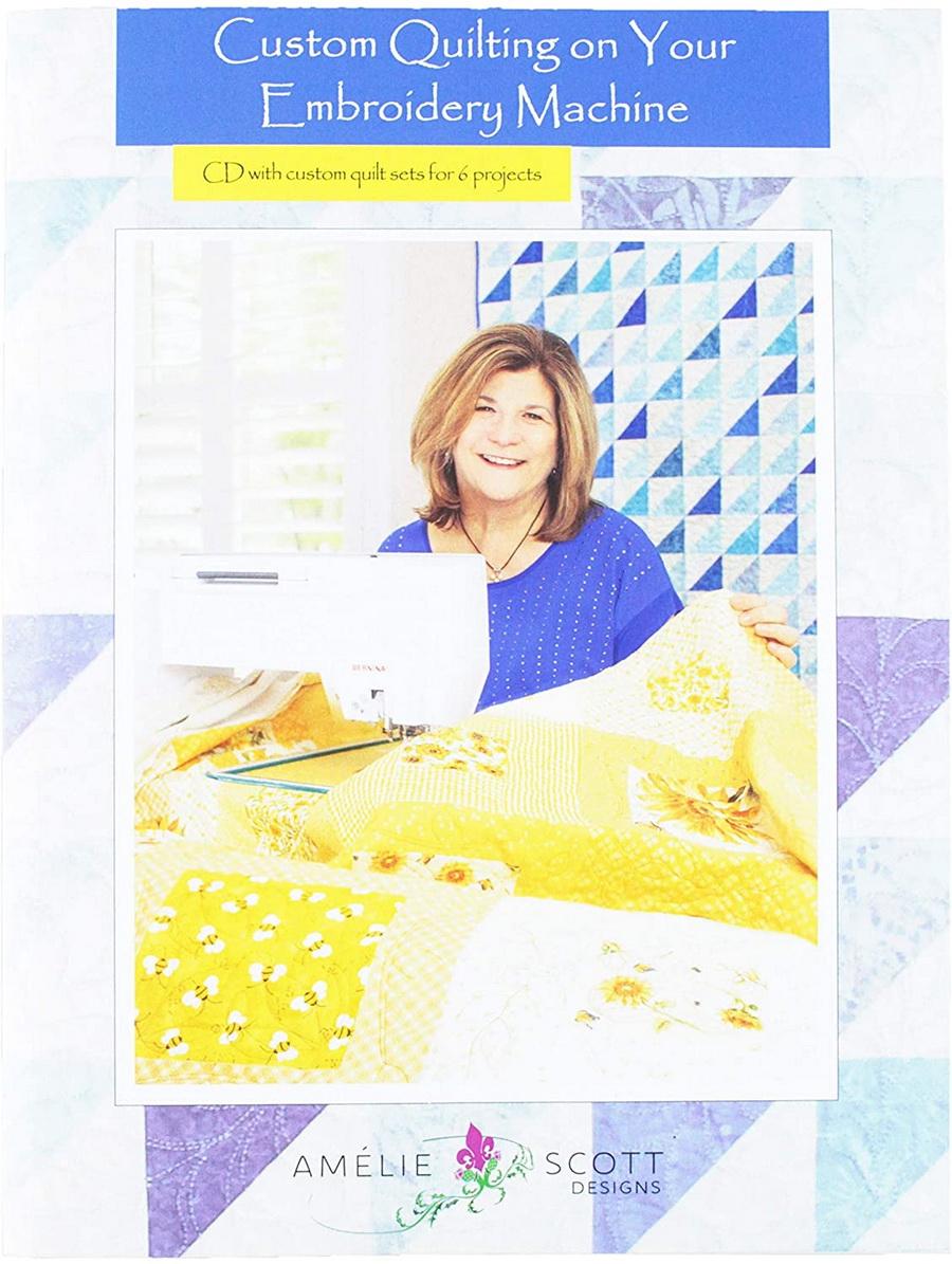 Amelie Scott Designs Custom Quilting On Your Embroidery Machine Book - Sewingmachinesplus.com