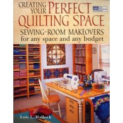 Creating Your Perfect Quilting Space: Sewing-Room Makeovers for Any Space And Any Budget