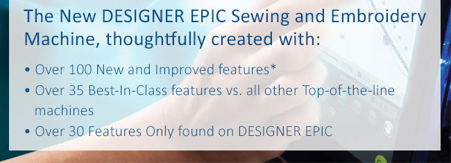 Promotional banner for the DESIGNER EPIC Sewing and Embroidery Machine, highlighting its features and improvements.