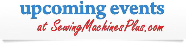 Banner for Upcoming Events at Sewing Machine Plus.com
