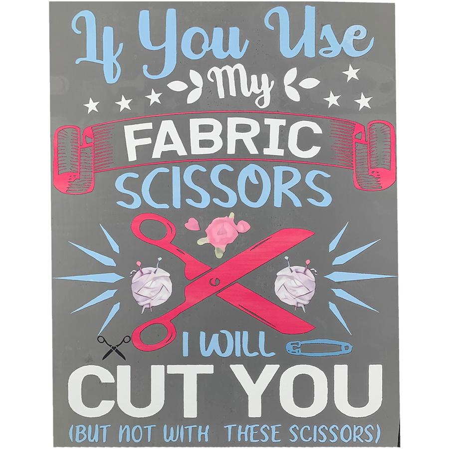 Iron On Transfer - If You Use My Fabric Scissors