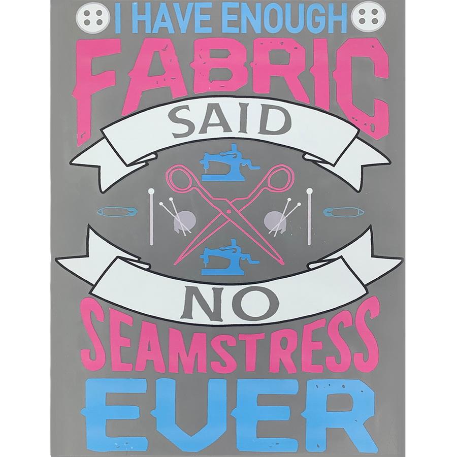 Iron On Transfer - I Have Enough Fabric