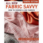 All New Fabric Savvy: How to Choose and Use Fabrics by Sandra Betzina - Sewingmachinesplus.com