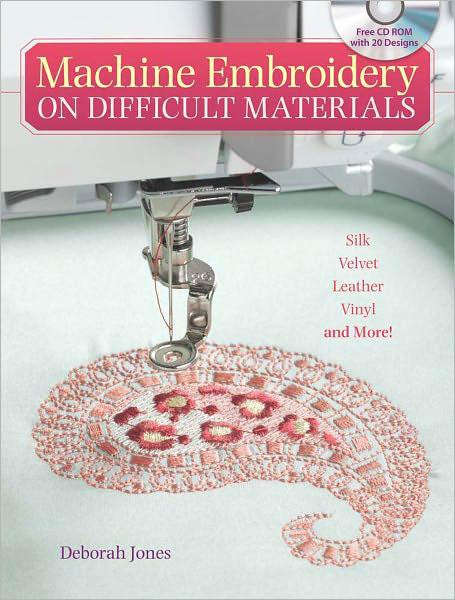 Machine Embroidery on Difficult Materials Book By Deborah Jones