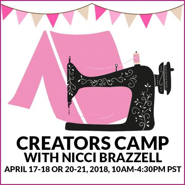 Creators Camp with Nicci Brazzell, April 17 - 18 or 20 - 21, 2018, 10am - 4:30pm PST - Sewingmachinesplus.com