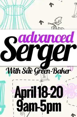 Advanced Serger Event , April 2016, 2016 9am - 5pm (apr16 - sgbadv) - Sewingmachinesplus.com