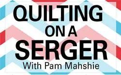Quilting On A Serger with Pam Mahshie, July 26 SM or 28 MB, 2018, 10am - 4pm - Sewingmachinesplus.com