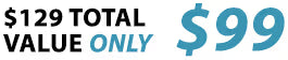 Promotional text showing a $129 total value with a discount to $99.