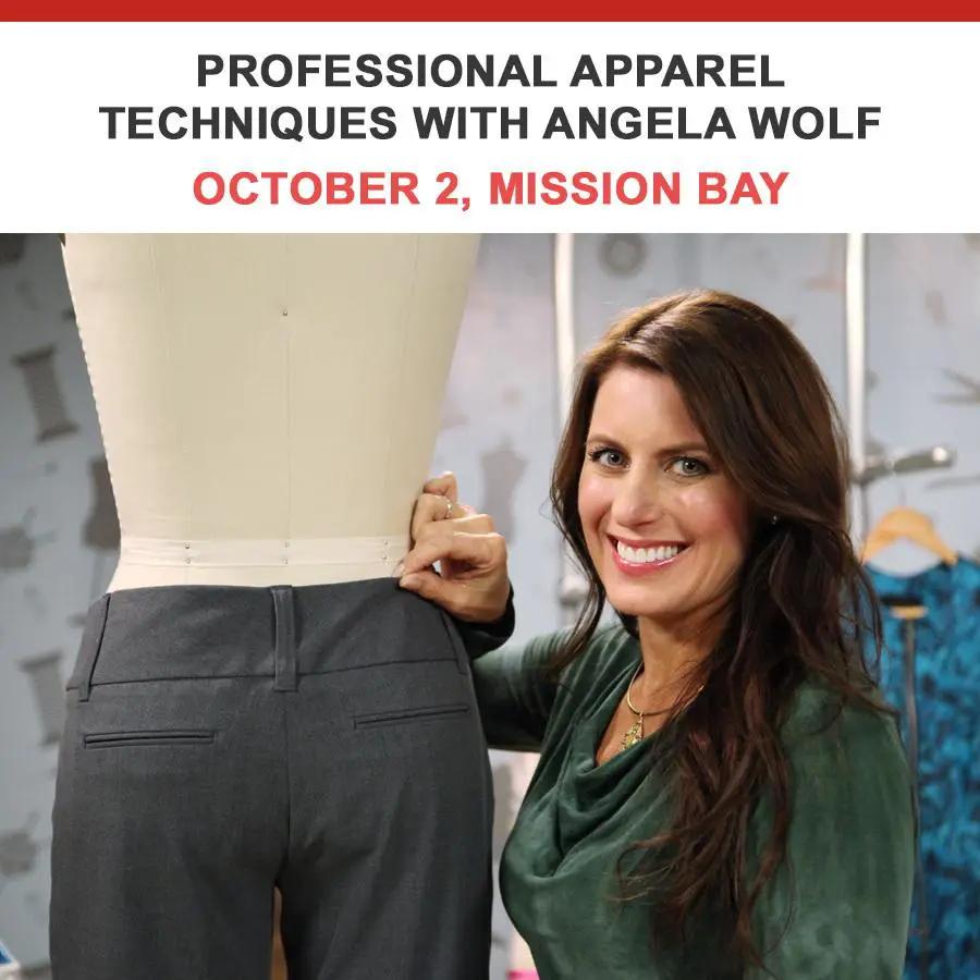 Professional Apparel Techniques with Angela Wolf - October 2 Mission Bay Location - Sewingmachinesplus.com